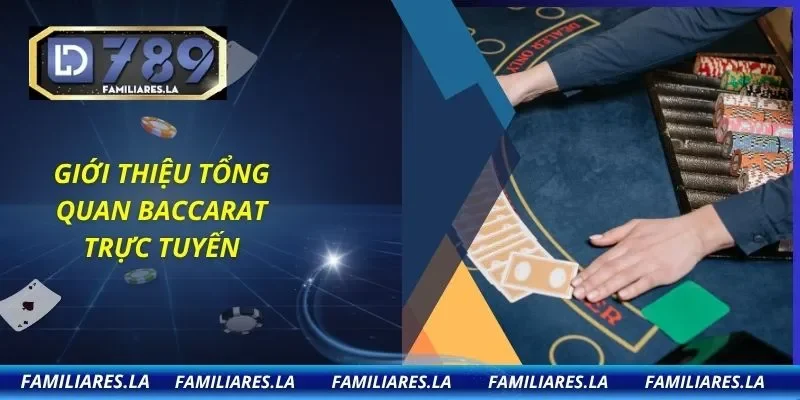Giới thiệu tổng quan baccarat trực tuyến