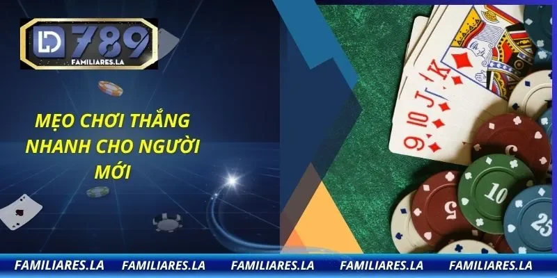 Mẹo chơi thắng nhanh cho người mới