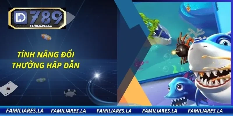 Tính năng đổi thưởng hấp dẫn