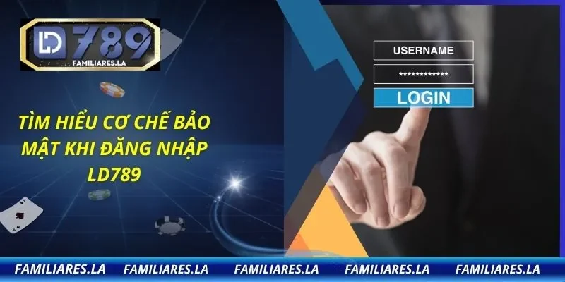 Tìm hiểu cơ chế bảo mật khi đăng nhập LD789
