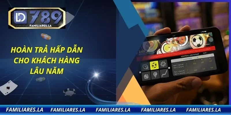 Hoàn trả hấp dẫn cho khách hàng lâu năm