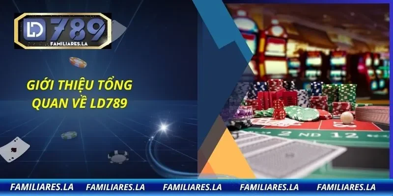 Giới thiệu tổng quan về LD789