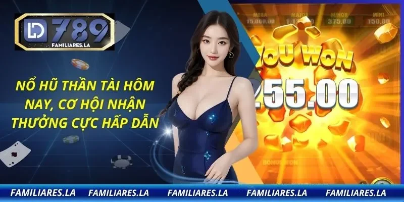 Nổ Hũ Thần Tài Hôm Nay, Cơ Hội Nhận Thưởng Cực Hấp Dẫn