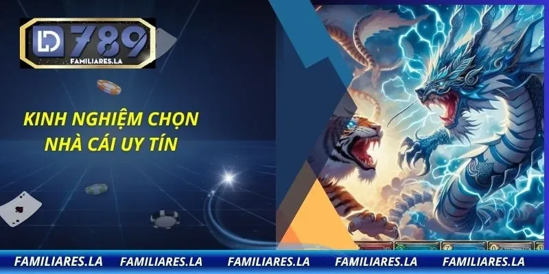 Kinh nghiệm chọn nhà cái uy tín