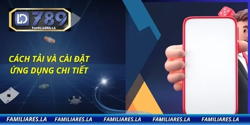 Cách tải và cài đặt ứng dụng chi tiết