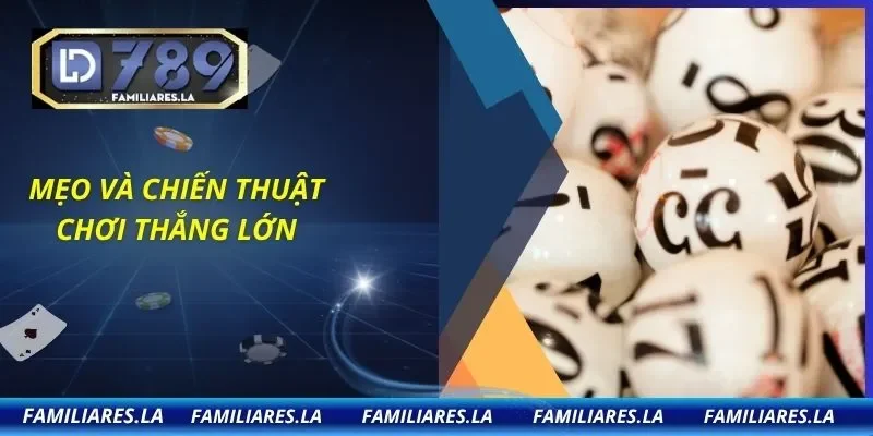 Mẹo và chiến thuật chơi thắng lớn